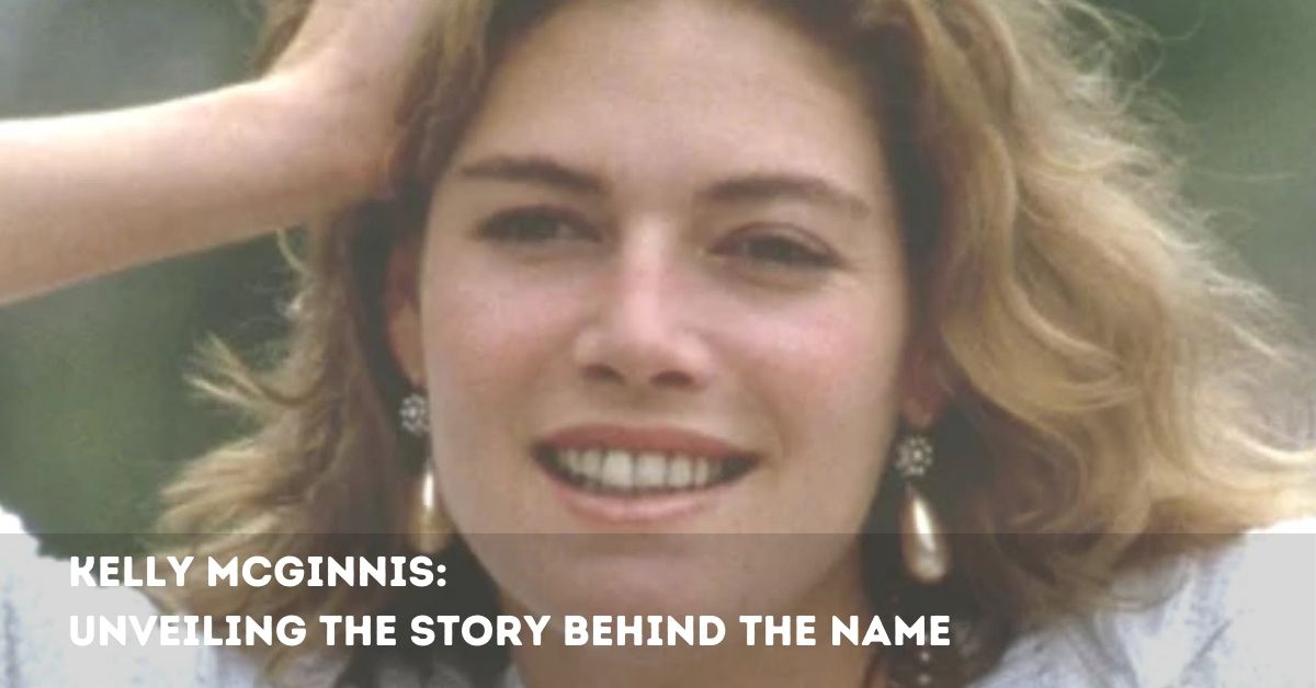 Kelly McGinnis: Unveiling the Story Behind the Name