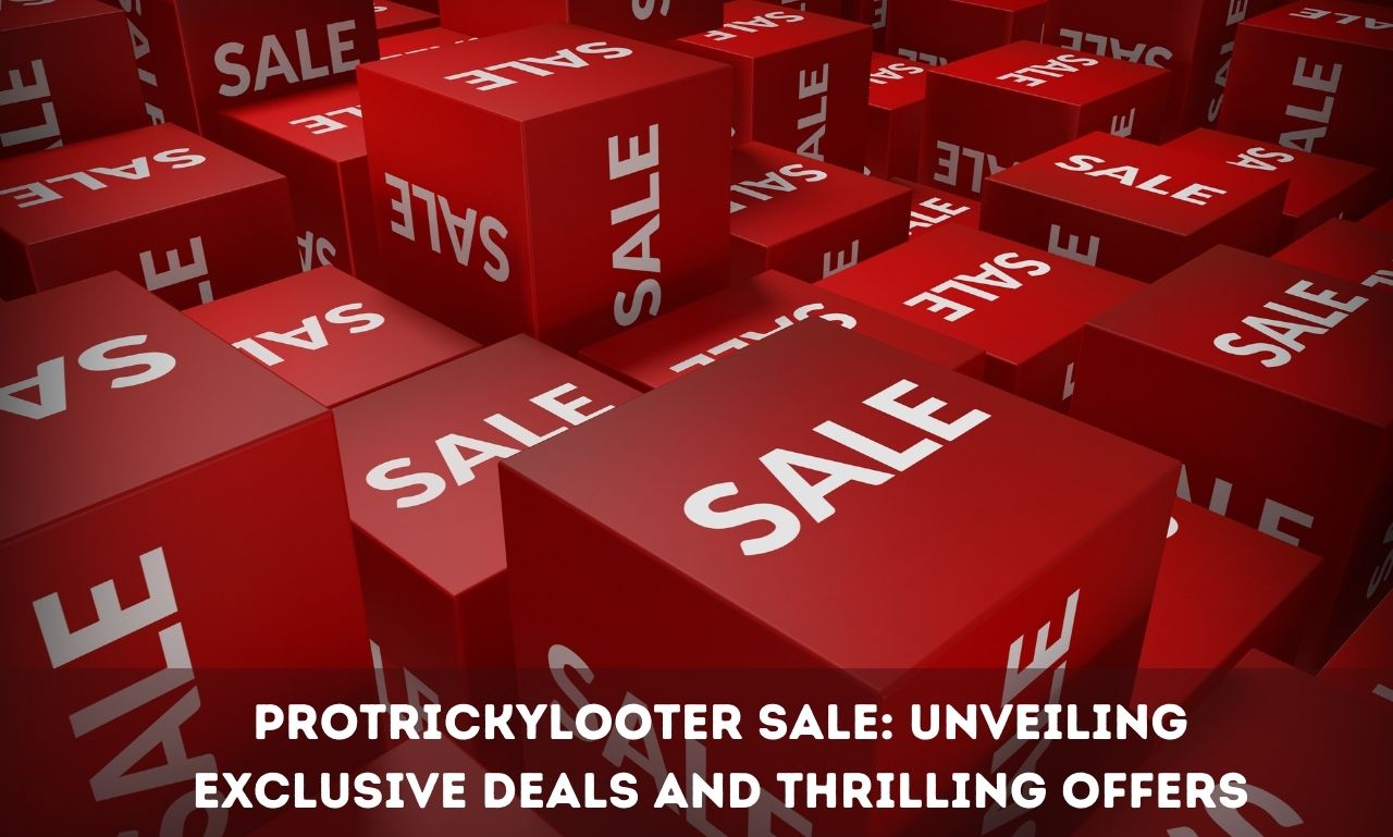 ProTrickyLooter Sale: Unveiling Exclusive Deals and Thrilling Offers