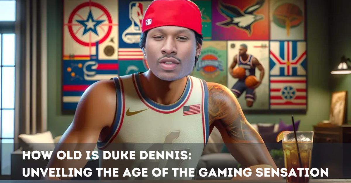 How Old is Duke Dennis: Unveiling the Age of the Gaming Sensation