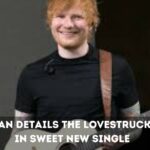 Ed Sheeran Details the Lovestruck Jitters in Sweet New Single