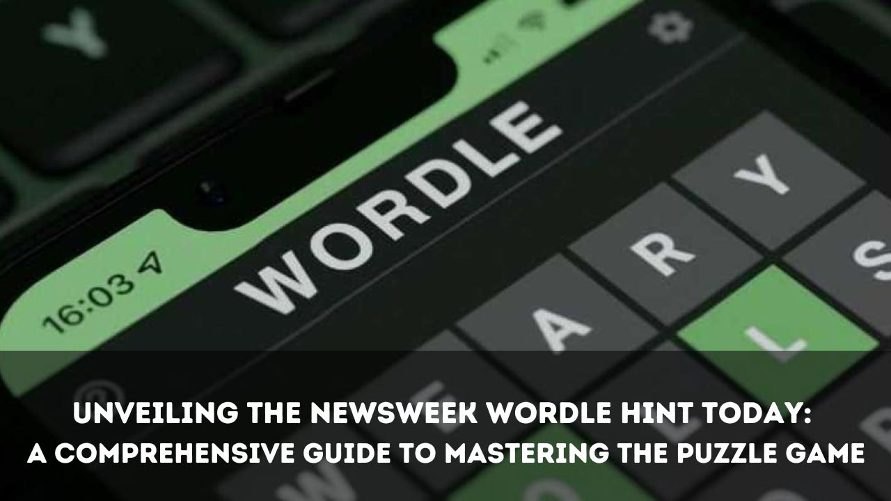 Newsweek Wordle Hint Today: A Comprehensive Guide to Mastering the Puzzle Game