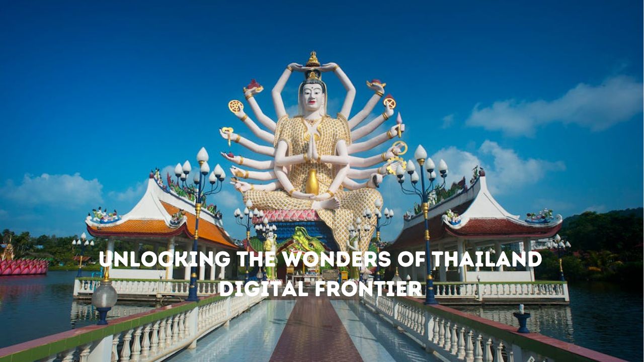 Unlocking the Wonders of Thailand Digital Frontier