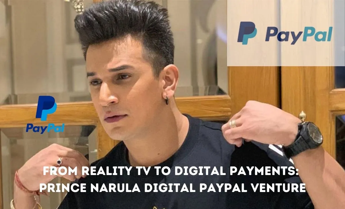 From Reality TV to Digital Payments Prince Narula Digital PayPal Venture